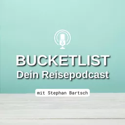 Bucketlist - Dein Reisepodcast artwork