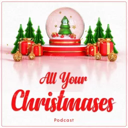 All Your Christmases Podcast artwork