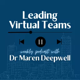 Leading Virtual Teams with Dr Maren Deepwell Podcast artwork