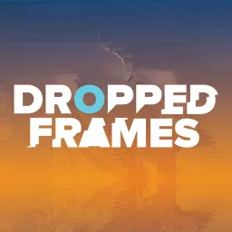 Dropped Frames Podcast artwork