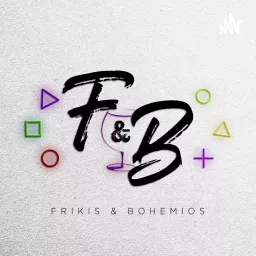 Frikis & Bohemios: Podcast