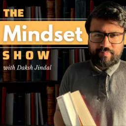 The Mindset Show with Daksh Jindal Podcast artwork