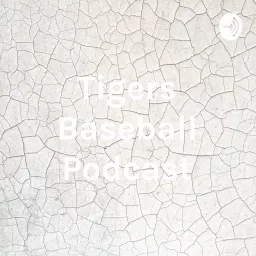 Tigers Baseball Podcast