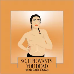 So, Life Wants You Dead Podcast artwork