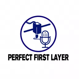 Perfect First Layer Podcast artwork