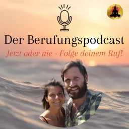 Der Berufungspodcast - Jetzt oder nie - Folge deinem Ruf!