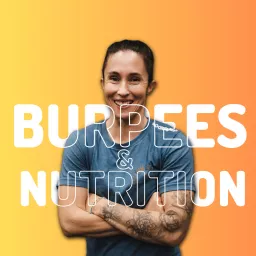 Burpees & Nutrition Podcast artwork