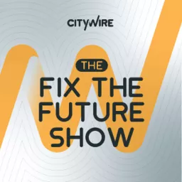 Citywire: The Fix the Future Show Podcast artwork