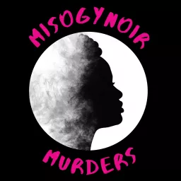 Misogynoir Murders Podcast