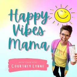 Happy Vibes Mama Podcast artwork