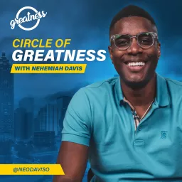 Circle of Greatness with Nehemiah Davis Podcast artwork