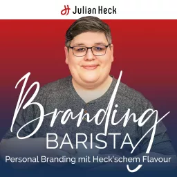 Branding Barista – Personal Branding mit Heck'schem Flavour Podcast artwork