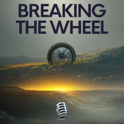 Breaking The Wheel Podcast artwork