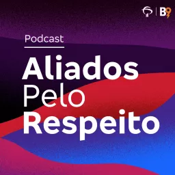 Aliados Pelo Respeito Podcast artwork