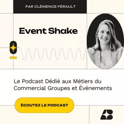 Event Shake - Le Podcast Commercial Groupes et Événements artwork