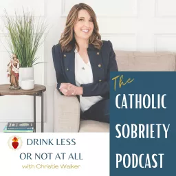 The Catholic Sobriety Podcast artwork