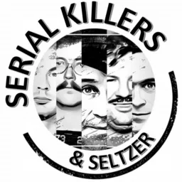 Serial Killers & Seltzer Podcast artwork
