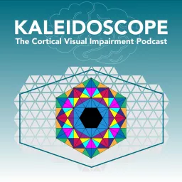 Kaleidoscope: The Cortical Visual Impairment Podcast artwork