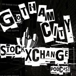 Gotham City Stock Xchange Podcast artwork