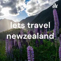 lets travel newzealand Podcast artwork
