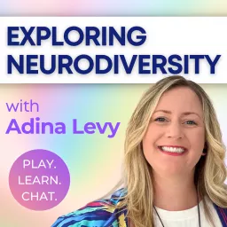 Exploring Neurodiversity with Adina Levy from Play. Learn. Chat