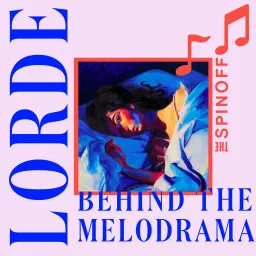 Lorde: Behind the Melodrama Podcast artwork
