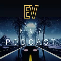 EVs with Kaz Podcast artwork