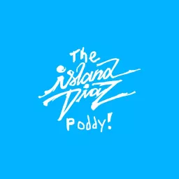 The Island Diaz Poddy! Podcast artwork