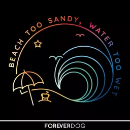 Beach Too Sandy, Water Too Wet Podcast artwork