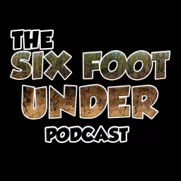 The Six Foot Under Podcast artwork
