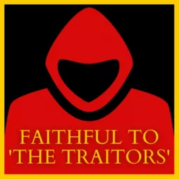 Faithful to 'The Traitors' Podcast artwork