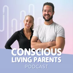 CONSCIOUS LIVING PARENTS Podcast artwork