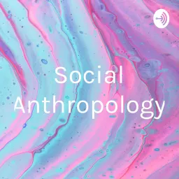 Social Anthropology Podcast artwork