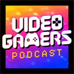 Video Gamers Podcast artwork