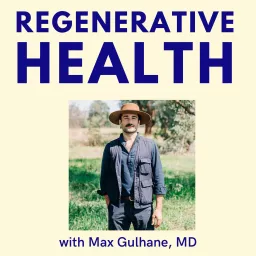 Regenerative Health with Max Gulhane, MD Podcast artwork