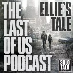 Ellie's Tale - The Last Of Us Podcast artwork
