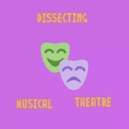 Dissecting Musical Theatre Podcast artwork