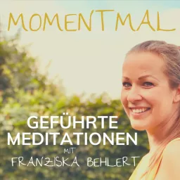 Moment mal - Geführte Meditationen mit Franziska Behlert Podcast artwork