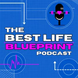 The Best Life Blueprint Podcast artwork