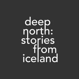 Deep North: Stories from Iceland Podcast artwork