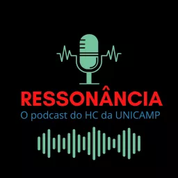 Ressonância - Podcast do HC Unicamp