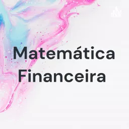 Matemática Financeira Podcast artwork