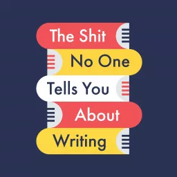 The Shit No One Tells You About Writing Podcast artwork