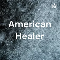 American Healer Podcast: Who is the American Healer Dr. EnQi artwork