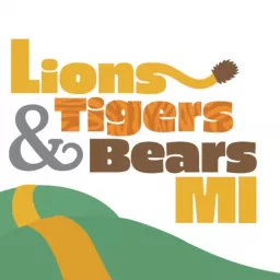 Lions and Tigers and Bears MI!