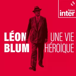 Léon Blum, une vie héroïque Podcast artwork