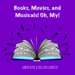 Books, Movies, and Musicals! Oh, My! Podcast artwork