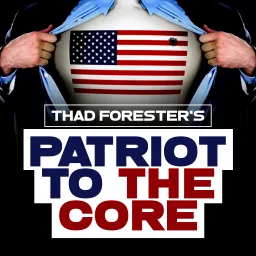 Patriot to the Core Podcast artwork