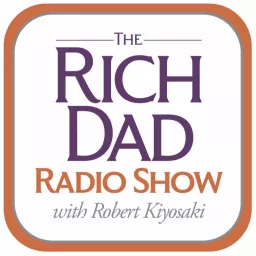 Rich Dad Radio Show: In-Your-Face Advice on Investing, Personal Finance, & Starting a Business Podcast artwork