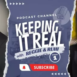 Keeping it REAL with Ruhi & Reggie Podcast artwork